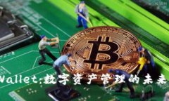 tpWallet:数字资产管理的未来之路