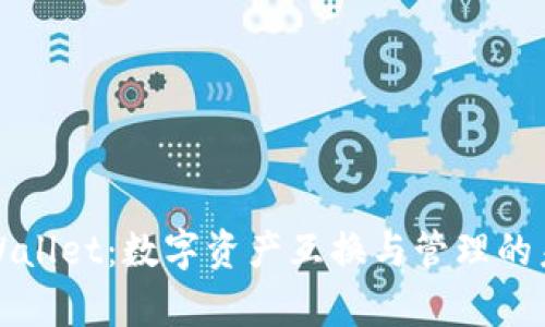 tpWallet:数字资产互换与管理的未来
